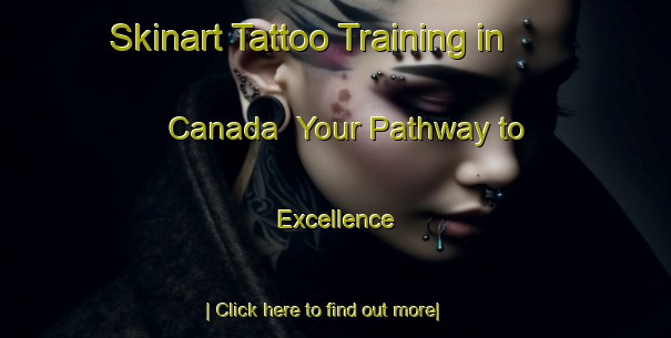 Skinart Tattoo Training in Canada | Your Pathway to Excellence-Canada