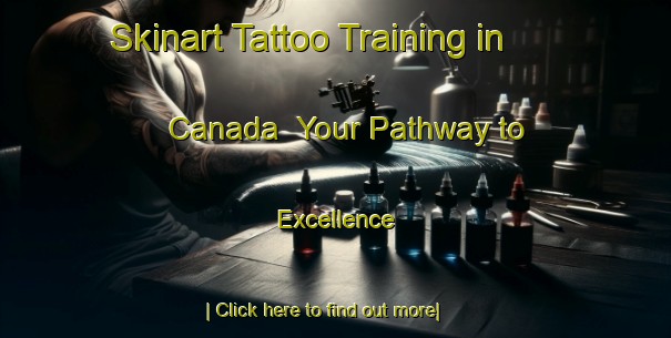 Skinart Tattoo Training in Canada | Your Pathway to Excellence-Canada