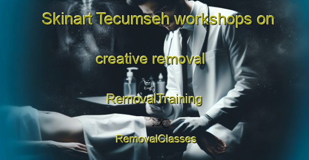 Skinart Tecumseh workshops on creative removal | RemovalTraining | RemovalClasses | SkinartTraining-Canada
