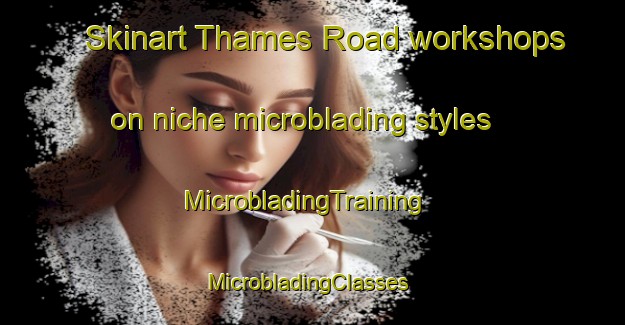 Skinart Thames Road workshops on niche microblading styles | MicrobladingTraining | MicrobladingClasses | SkinartTraining-Canada
