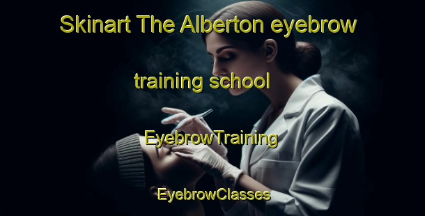 Skinart The Alberton eyebrow training school | EyebrowTraining | EyebrowClasses | SkinartTraining-Canada