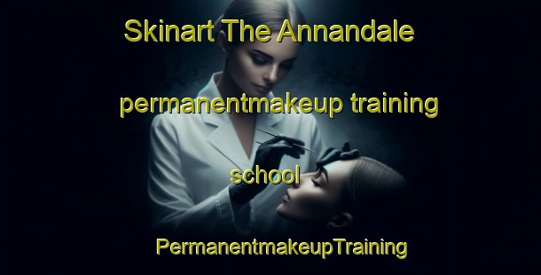 Skinart The Annandale permanentmakeup training school | #PermanentmakeupTraining #PermanentmakeupClasses #SkinartTraining-Canada