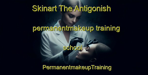 Skinart The Antigonish permanentmakeup training school | #PermanentmakeupTraining #PermanentmakeupClasses #SkinartTraining-Canada