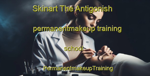 Skinart The Antigonish permanentmakeup training school | #PermanentmakeupTraining #PermanentmakeupClasses #SkinartTraining-Canada