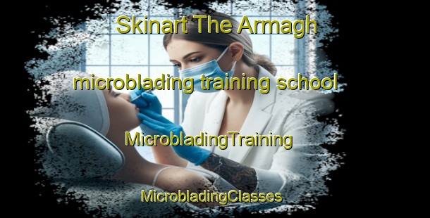 Skinart The Armagh microblading training school | MicrobladingTraining | MicrobladingClasses | SkinartTraining-Canada