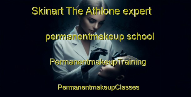 Skinart The Athlone expert permanentmakeup school | PermanentmakeupTraining | PermanentmakeupClasses | SkinartTraining-Canada
