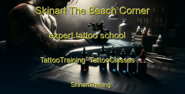 Skinart The Beach Corner expert tattoo school | TattooTraining | TattooClasses | SkinartTraining-Canada