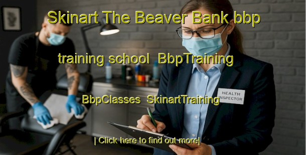 Skinart The Beaver Bank bbp training school | BbpTraining | BbpClasses | SkinartTraining-Canada