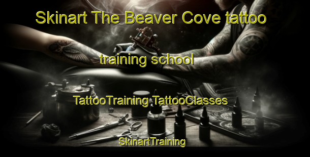 Skinart The Beaver Cove tattoo training school | #TattooTraining #TattooClasses #SkinartTraining-Canada