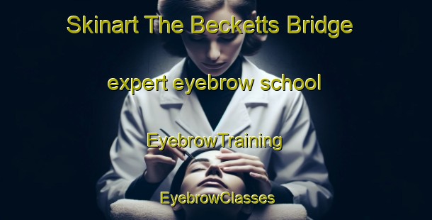 Skinart The Becketts Bridge expert eyebrow school | EyebrowTraining | EyebrowClasses | SkinartTraining-Canada