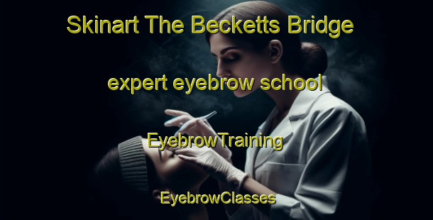 Skinart The Becketts Bridge expert eyebrow school | EyebrowTraining | EyebrowClasses | SkinartTraining-Canada