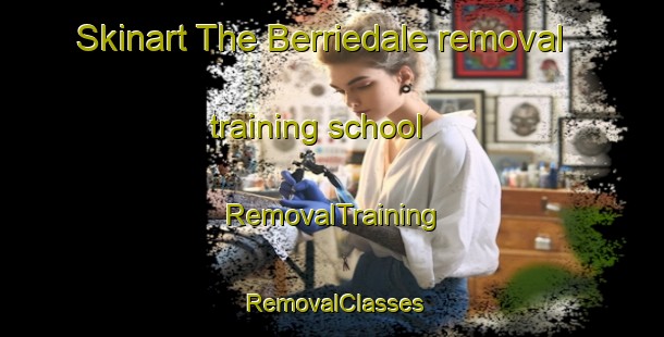 Skinart The Berriedale removal training school | RemovalTraining | RemovalClasses | SkinartTraining-Canada