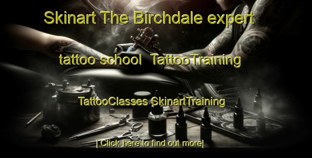 Skinart The Birchdale expert tattoo school | #TattooTraining #TattooClasses #SkinartTraining-Canada