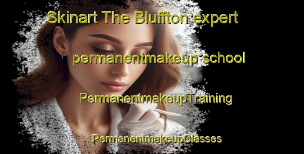 Skinart The Bluffton expert permanentmakeup school | PermanentmakeupTraining | PermanentmakeupClasses | SkinartTraining-Canada