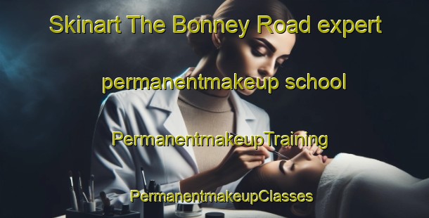 Skinart The Bonney Road expert permanentmakeup school | PermanentmakeupTraining | PermanentmakeupClasses | SkinartTraining-Canada