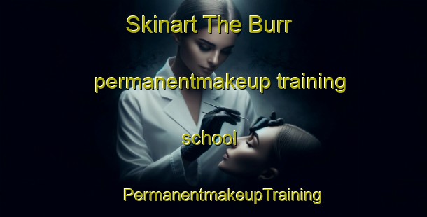 Skinart The Burr permanentmakeup training school | #PermanentmakeupTraining #PermanentmakeupClasses #SkinartTraining-Canada