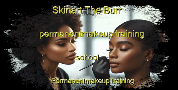 Skinart The Burr permanentmakeup training school | #PermanentmakeupTraining #PermanentmakeupClasses #SkinartTraining-Canada