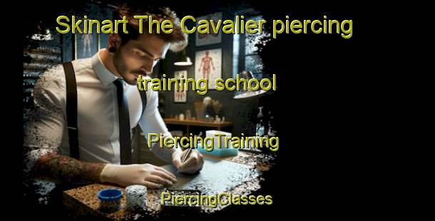 Skinart The Cavalier piercing training school | #PiercingTraining #PiercingClasses #SkinartTraining-Canada