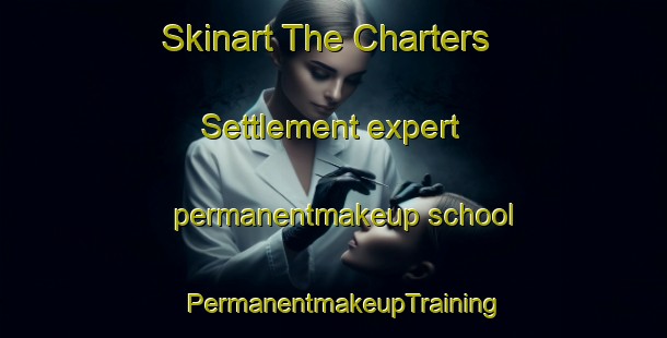 Skinart The Charters Settlement expert permanentmakeup school | PermanentmakeupTraining | PermanentmakeupClasses | SkinartTraining-Canada