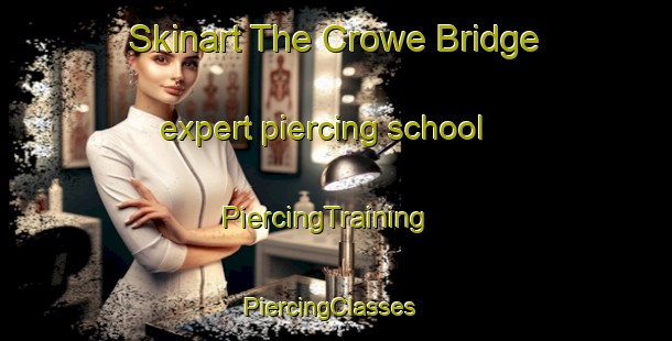 Skinart The Crowe Bridge expert piercing school | PiercingTraining | PiercingClasses | SkinartTraining-Canada
