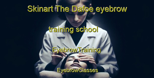 Skinart The Dafoe eyebrow training school | EyebrowTraining | EyebrowClasses | SkinartTraining-Canada