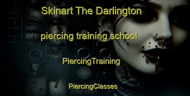 Skinart The Darlington piercing training school | PiercingTraining | PiercingClasses | SkinartTraining-Canada
