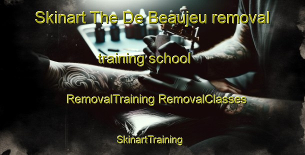 Skinart The De Beaujeu removal training school | #RemovalTraining #RemovalClasses #SkinartTraining-Canada