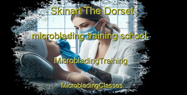 Skinart The Dorset microblading training school | MicrobladingTraining | MicrobladingClasses | SkinartTraining-Canada