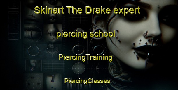 Skinart The Drake expert piercing school | PiercingTraining | PiercingClasses | SkinartTraining-Canada