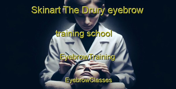 Skinart The Drury eyebrow training school | EyebrowTraining | EyebrowClasses | SkinartTraining-Canada