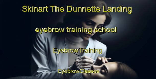 Skinart The Dunnette Landing eyebrow training school | EyebrowTraining | EyebrowClasses | SkinartTraining-Canada