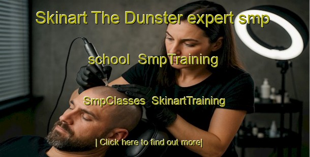 Skinart The Dunster expert smp school | SmpTraining | SmpClasses | SkinartTraining-Canada