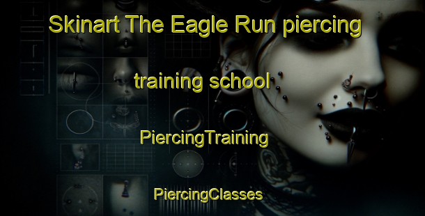 Skinart The Eagle Run piercing training school | PiercingTraining | PiercingClasses | SkinartTraining-Canada