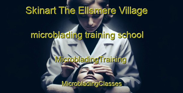 Skinart The Ellsmere Village microblading training school | #MicrobladingTraining #MicrobladingClasses #SkinartTraining-Canada