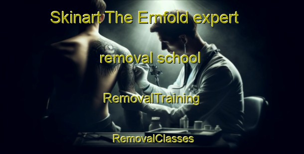 Skinart The Ernfold expert removal school | RemovalTraining | RemovalClasses | SkinartTraining-Canada