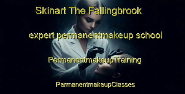 Skinart The Fallingbrook expert permanentmakeup school | PermanentmakeupTraining | PermanentmakeupClasses | SkinartTraining-Canada