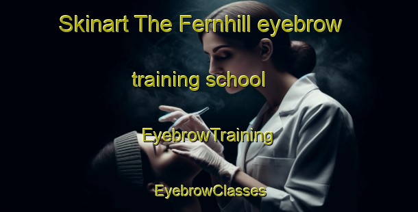 Skinart The Fernhill eyebrow training school | EyebrowTraining | EyebrowClasses | SkinartTraining-Canada