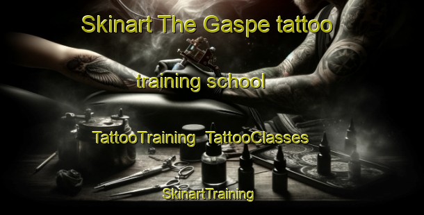 Skinart The Gaspe tattoo training school | TattooTraining | TattooClasses | SkinartTraining-Canada