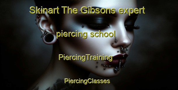 Skinart The Gibsons expert piercing school | PiercingTraining | PiercingClasses | SkinartTraining-Canada