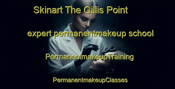 Skinart The Gillis Point expert permanentmakeup school | PermanentmakeupTraining | PermanentmakeupClasses | SkinartTraining-Canada