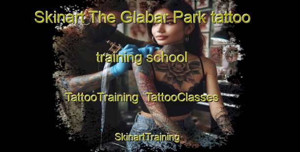 Skinart The Glabar Park tattoo training school | TattooTraining | TattooClasses | SkinartTraining-Canada