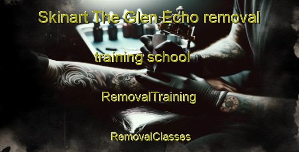 Skinart The Glen Echo removal training school | RemovalTraining | RemovalClasses | SkinartTraining-Canada