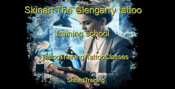 Skinart The Glengarry tattoo training school | #TattooTraining #TattooClasses #SkinartTraining-Canada