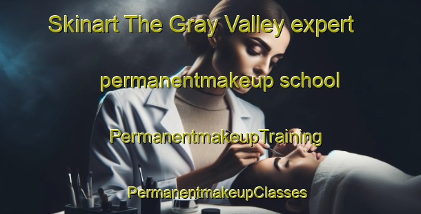 Skinart The Gray Valley expert permanentmakeup school | PermanentmakeupTraining | PermanentmakeupClasses | SkinartTraining-Canada