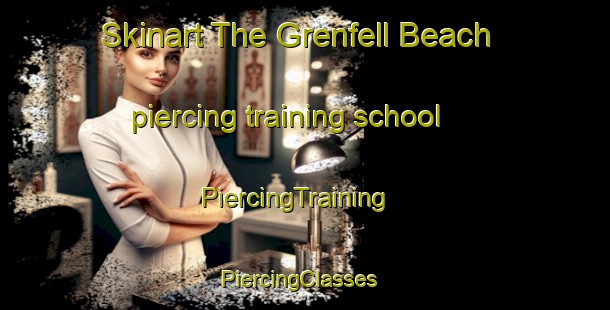Skinart The Grenfell Beach piercing training school | PiercingTraining | PiercingClasses | SkinartTraining-Canada