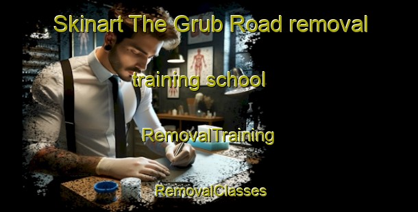 Skinart The Grub Road removal training school | RemovalTraining | RemovalClasses | SkinartTraining-Canada