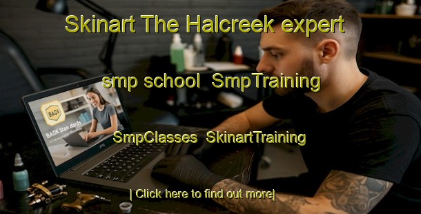 Skinart The Halcreek expert smp school | SmpTraining | SmpClasses | SkinartTraining-Canada