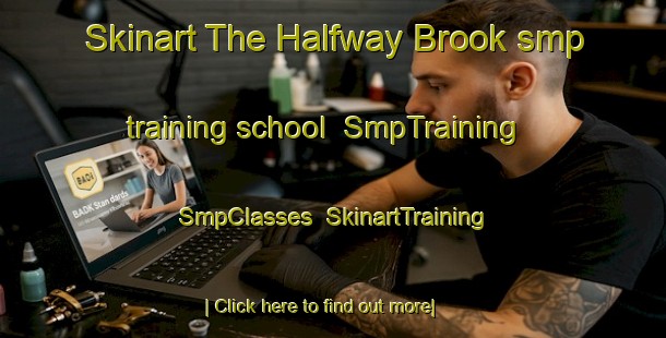 Skinart The Halfway Brook smp training school | SmpTraining | SmpClasses | SkinartTraining-Canada