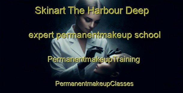 Skinart The Harbour Deep expert permanentmakeup school | PermanentmakeupTraining | PermanentmakeupClasses | SkinartTraining-Canada