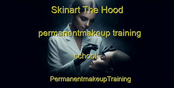 Skinart The Hood permanentmakeup training school | #PermanentmakeupTraining #PermanentmakeupClasses #SkinartTraining-Canada